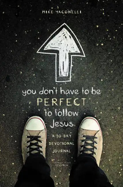 You Don't Have to Be Perfect to Follow Jesus: A 30-Day Devotional Journal - Paperback