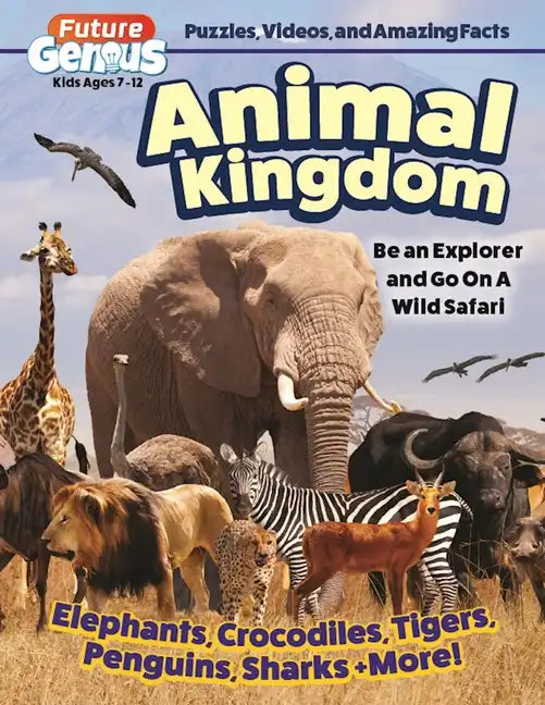 Future Genius: Animal Kingdom: Be an Explorer and Go on a Wild Safari - Paperback