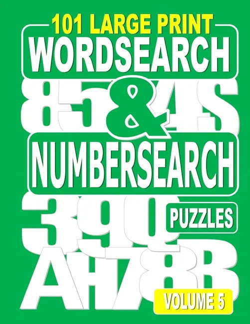 101 Large Print Word Search and Number Search Puzzles Volume 5: A one puzzle per page variety book for adults who love word and number games. - Paperback