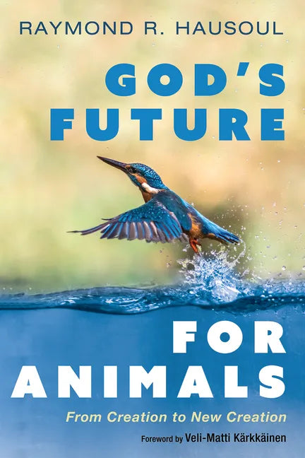 God's Future for Animals: From Creation to New Creation - Paperback