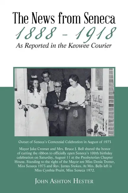 The News from Seneca - 1888 - 1918 - as Reported in the Keowee Courier - Paperback