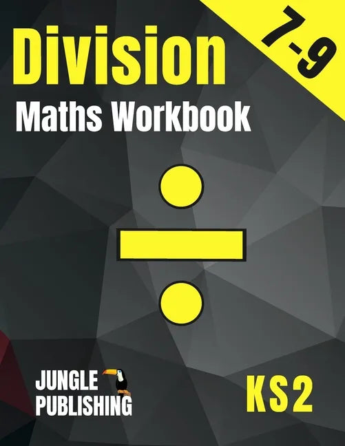 Division Maths Workbook for 7-9 Year Olds: Dividing Practice Worksheets - Word Problems - Word Searches KS2 Maths Book: Year 3 and Year 4- P4/P5 Grade - Paperback