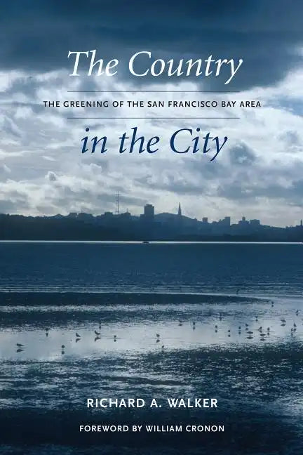 The Country in the City: The Greening of the San Francisco Bay Area - Paperback
