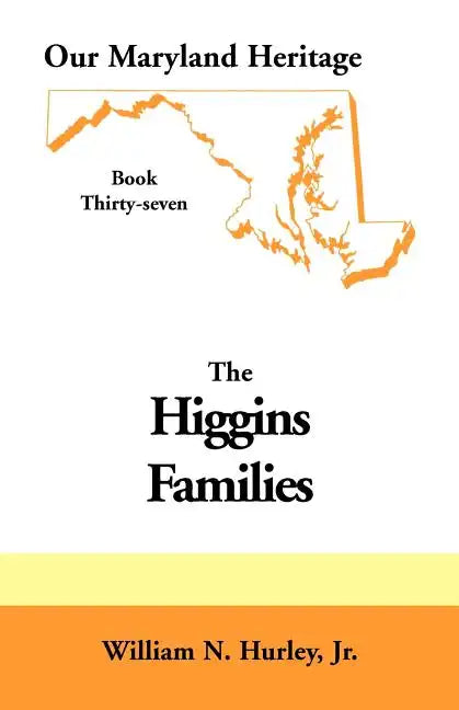 Our Maryland Heritage, Book 37: Higgins Families - Paperback