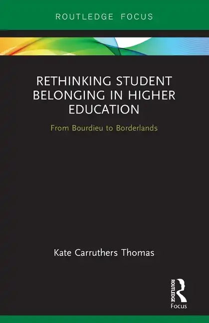 Rethinking Student Belonging in Higher Education: From Bourdieu to Borderlands - Paperback
