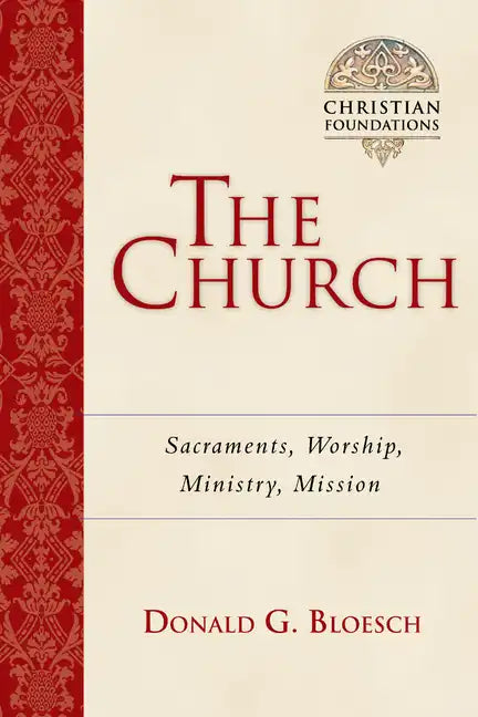 The Church: Sacraments, Worship, Ministry, Mission Volume 6 - Paperback