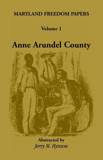 Maryland Freedom Papers: Volume 1: Anne Arundel County - Paperback