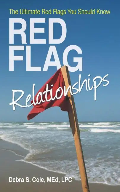 Red Flag Relationships: The Ultimate Red Flags You Should Know - Paperback