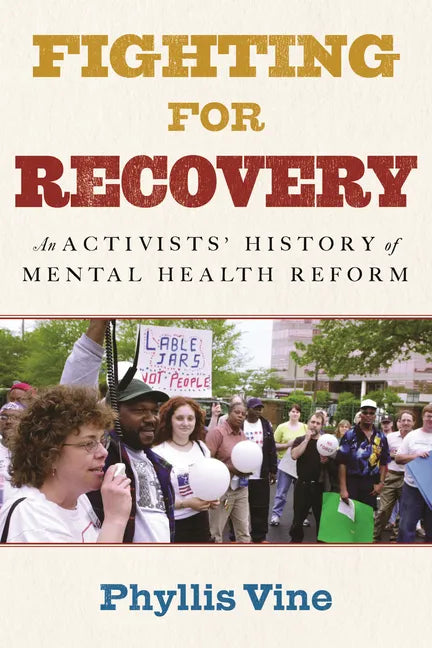 Fighting for Recovery: An Activists' History of Mental Health Reform - Hardcover