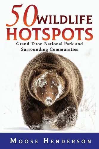 50 Wildlife Hotspots: Grand Teton National Park and Surrounding Communities - Paperback