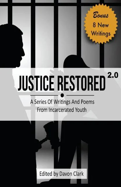 Justice Restored 2.0: A Series of Writings and Poems from Incarcerated Youth - Paperback