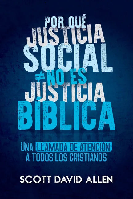 Por Que Justicia Social No Es Justicia Biblica - Paperback