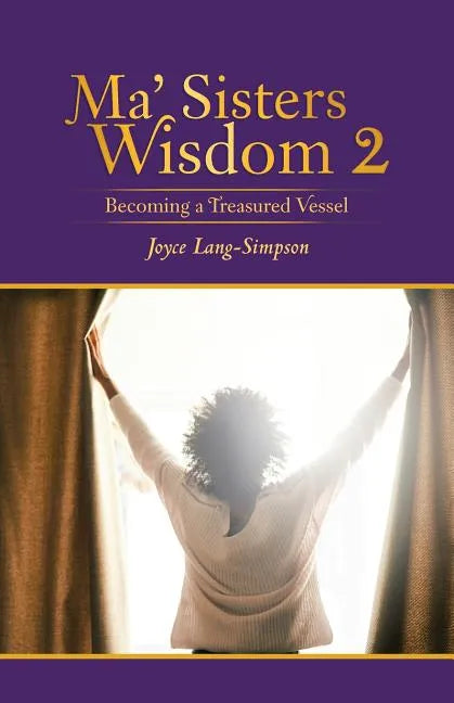 Ma' Sisters Wisdom 2: Becoming a Treasured Vessel - Paperback