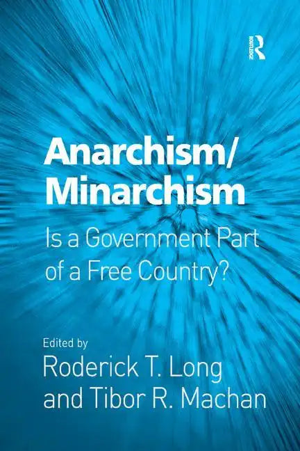 Anarchism/Minarchism: Is a Government Part of a Free Country? - Paperback