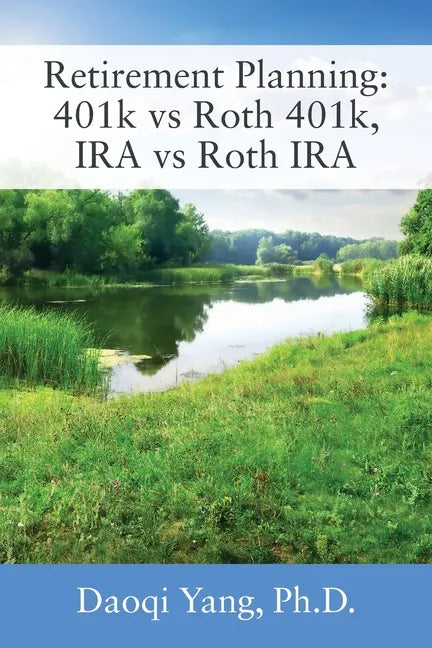 Retirement Planning: 401k vs Roth 401k, IRA vs Roth IRA - Paperback