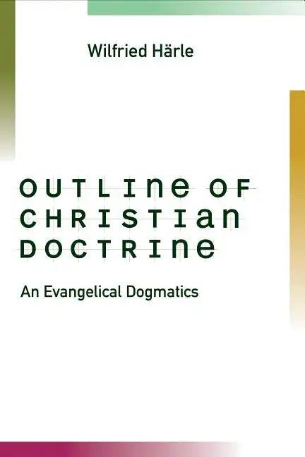 Outline of Christian Doctrine: An Evangelical Dogmatics - Paperback