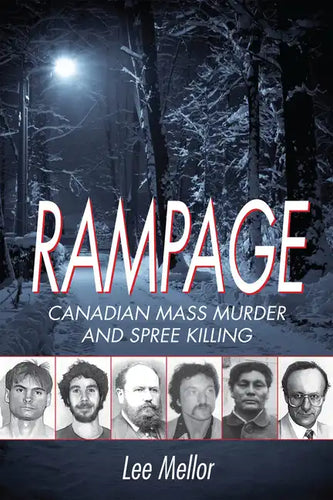 Rampage: Canadian Mass Murder and Spree Killing - Paperback