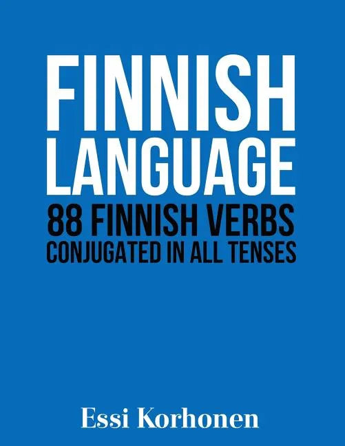 Finnish Language: 88 Finnish Verbs Conjugated in All Tenses - Paperback