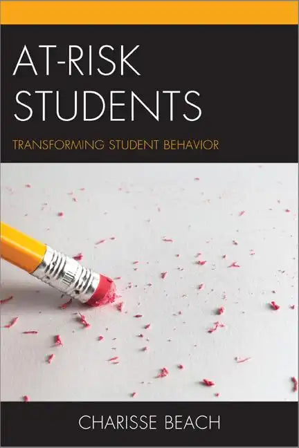 At-Risk Students: Transforming Student Behavior - Paperback