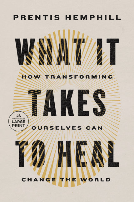 What It Takes to Heal: How Transforming Ourselves Can Change the World - Paperback