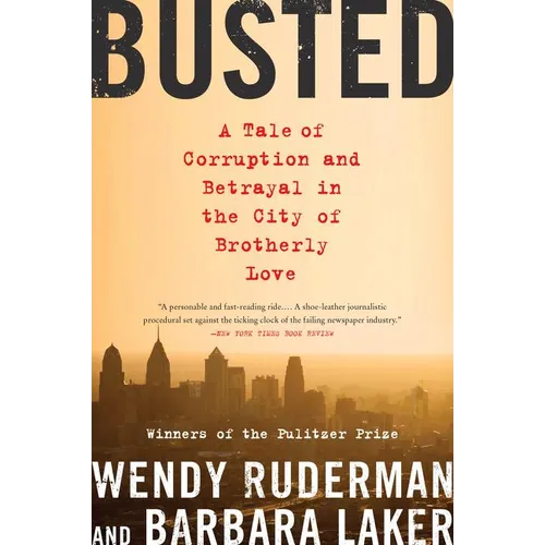 Busted: A Tale of Corruption and Betrayal in the City of Brotherly Love - Paperback