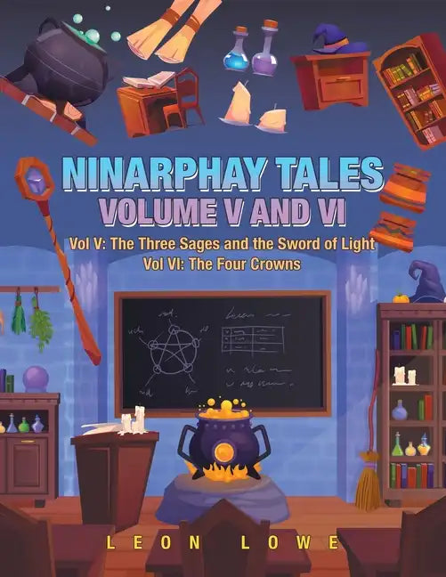 Ninarphay Tales Vol. V and Vi: Vol V: the Three Sages and the Sword of Light Vol Vi: the Four Crowns - Paperback
