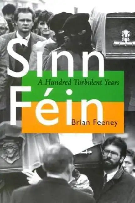 Sinn Féin: A Hundred Turbulent Years - Paperback