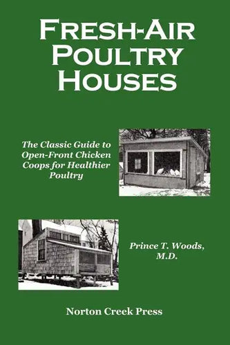 Fresh-Air Poultry Houses: The Classic Guide to Open-Front Chicken Coops for Healthier Poultry - Paperback