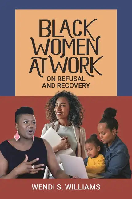 Black Women at Work: On Refusal and Recovery - Hardcover