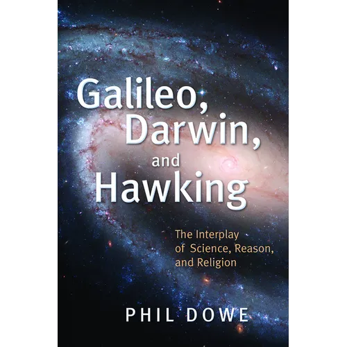 Galileo, Darwin, and Hawking: The Interplay of Science, Reason, and Religion - Paperback