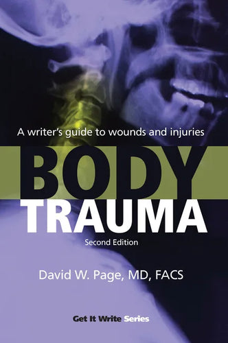 Body Trauma: A Writer's Guide to Wounds and Injuries - Paperback