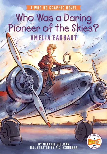 Who Was a Daring Pioneer of the Skies?: Amelia Earhart: A Who HQ Graphic Novel - Paperback