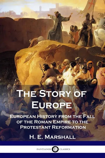 The Story of Europe: European History from the Fall of the Roman Empire to the Protestant Reformation - Paperback