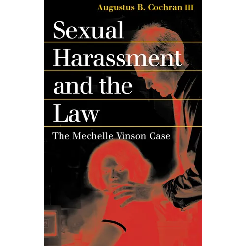 Sexual Harassment and the Law: The Mechelle Vinson Case - Paperback