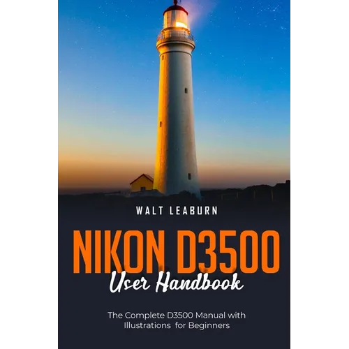 Nikon D3500 User Handbook: The Complete D3500 Manual with Illustrations for Beginners - Paperback