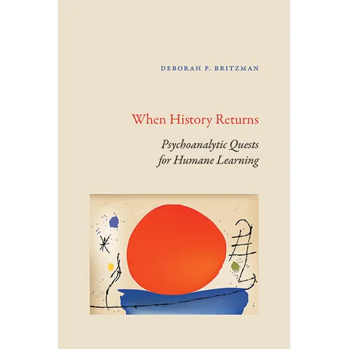 When History Returns: Psychoanalytic Quests for Humane Learning - Hardcover