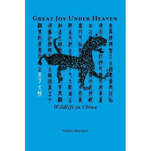 Great Joy Under Heaven: Wildlife in China - Paperback