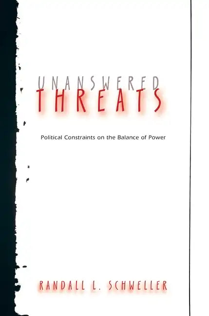 Unanswered Threats: Political Constraints on the Balance of Power - Paperback