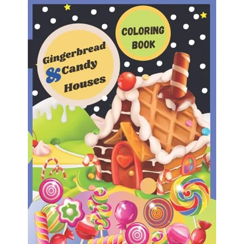 Gingerbread & Candy Houses: Coloring Book for Kids and Adults (ages 3 to 12+), lovely houses with fanny beautiful designs with high quality (Gorge - Paperback