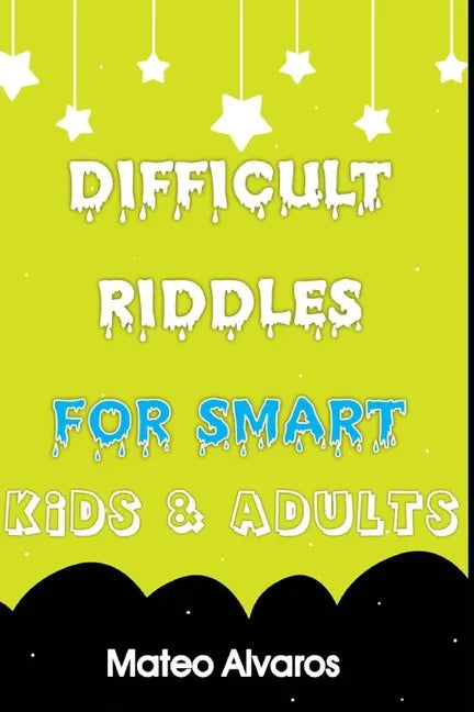 Difficult riddles for smart kids & adults: Fun and Greatest Riddles and Brain Teasers Ages 4-16 Awesome Gifts for Kids & Adultes Challenging Quizzes T - Paperback
