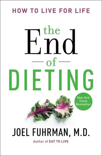 The End of Dieting: How to Live for Life - Paperback