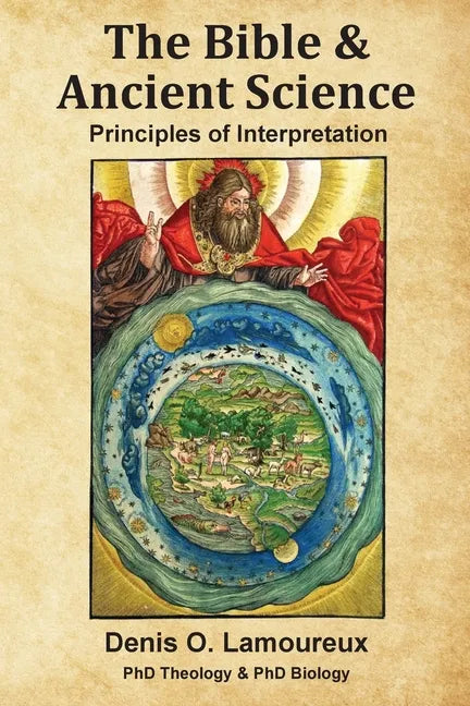 The Bible & Ancient Science: Principles of Interpretation - Paperback
