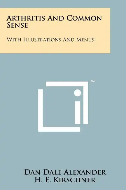 Arthritis And Common Sense: With Illustrations And Menus - Paperback