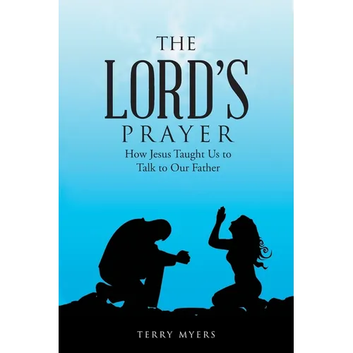 The Lord's Prayer: How Jesus Taught Us to Talk to Our Father - Paperback