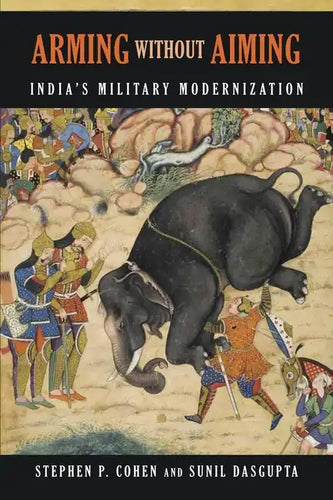 Arming without Aiming: India's Military Modernization - Paperback