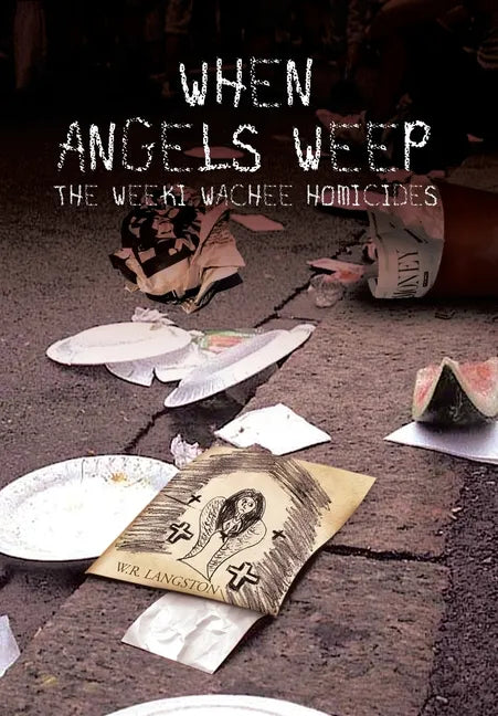 When Angels Weep: The Weeki Wachee Homicides - Hardcover