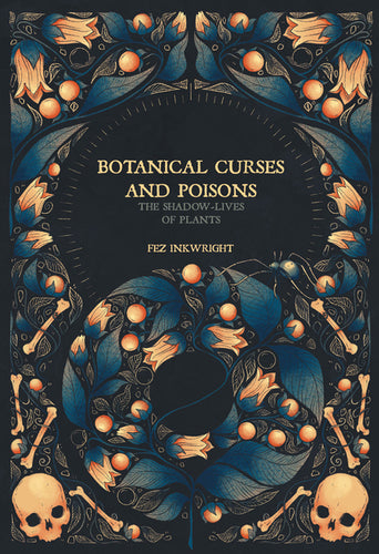 Botanical Curses and Poisons: The Shadow-Lives of Plants - Hardcover