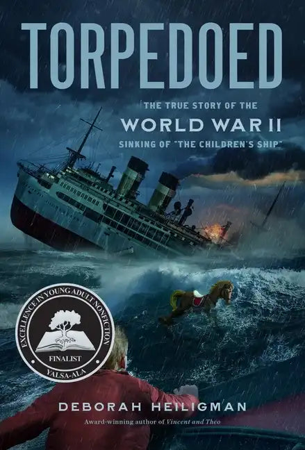 Torpedoed: The True Story of the World War II Sinking of the Children's Ship - Hardcover