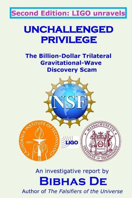 Unchallenged Privilege: The Billion-Dollar Trilateral Gravitational-Wave Discovery Scam - Paperback
