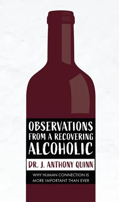 Observations from a Recovering Alcoholic: Why Human Connection Is More Important Than Ever - Hardcover